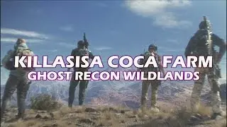 GHOST RECON WILDLANDS | KILLASISA COCA FARM
