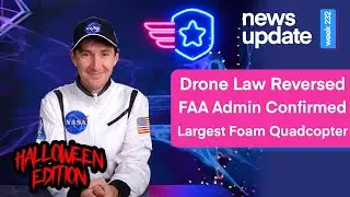 Drone News: Texas Drone Law Reversed, New FAA Admin Confirmed, and the Largest Foam Quadcopter!