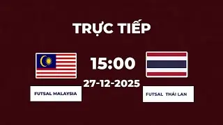 Futsal Thailand vs Futsal Malaysia | Đôi Công Nghẹt Thở