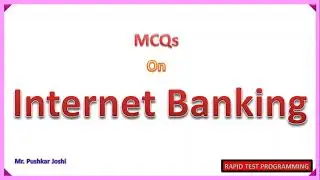 Internet Banking MCQ Part 3 || Rapid Test Programming || Joshi Pushkar D.