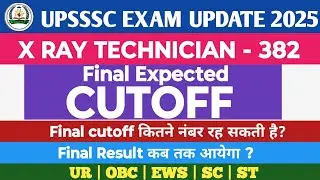 upsssc X RAY Technician 382 final Expected Cutoff||X RAY Technician Final Result|final cutoff|update