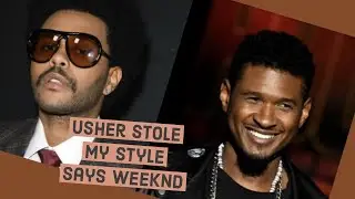 The Weeknd Says He Was 'Angry' At Usher for Copying His Style on 2012 Hit 'Climax'