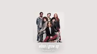 ( slowed down ) when i grow up