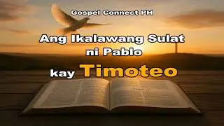 2 Timoteo | Buong Kabanata | Tagalog Audio Bible with Reflection