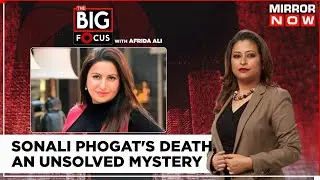 Sonali Phogat Death Mystery Intensifies | Did Sonali Die Because Of Drugs? | Big Focus