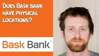 Does Bask bank have physical locations