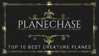 MTG Burgeoning Episode 1158:  MTG Top 10:  Best Creature Planes in Planechase
