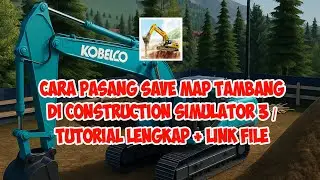 Cara Pasang Save Map Tambang di Construction Simulator 3 | Tutorial Lengkap + Link File