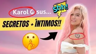 ¿Qué ESCONDE KAROL G?? 🫢 Descubre sus SECRETOS más ÍNTIMOS…