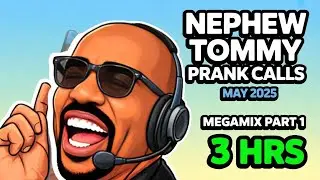 Nephew Tommy Prank Calls &ndash; May 2025 MegaMix Part 1 (3 Hrs) 🤣
