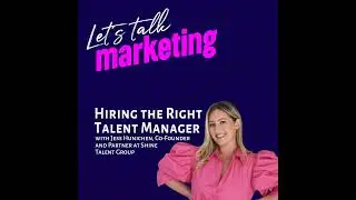 Hiring the Right Talent Manager with Jess Hunichen Co-Founder and Partner at Shine Talent Group