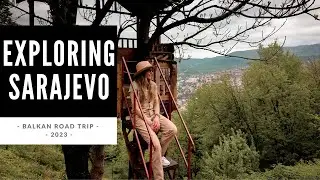 VAN LIFE EUROPE | Balkan Road Trip - 2023 | Exploring Sarajevo