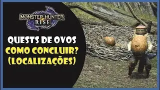 MH RISE - Quests de ovos, como concluir? (localizações)