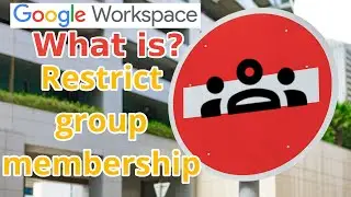 Google Groups | Restrict Membership | Google Workspace Admin and Security