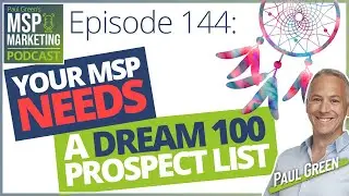 Your MSP needs a Dream 100 prospect list | Podcast 144