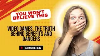 Video Games: The Truth Behind Benefits and Dangers