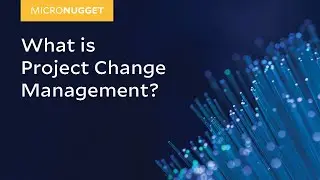 MicroNugget: What is Project Change Management?