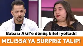 Melissa'ya sürpriz talip! Babası Akif’e dönüş bileti yolladı!