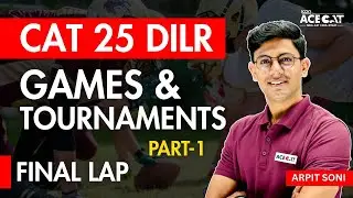 CAT 25 DILR Games & Tournaments Part 1 | CAT 25 DILR Revision Marathon | Arpit Soni