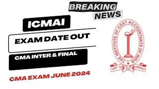 CMA INTER & FINAL June 2024 Exam datesheet Released by ICMAI | CMA Exam Date June 2024