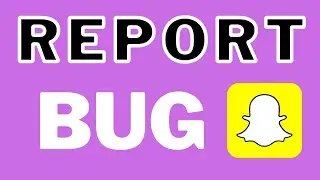 How to report a bug on snapchat ?