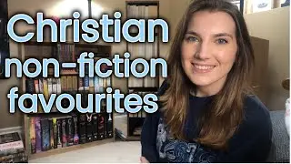 Christian Non Fiction that encouraged my faith