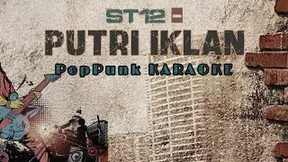 Putri Iklan - ST12 (PopPunk Karaoke)