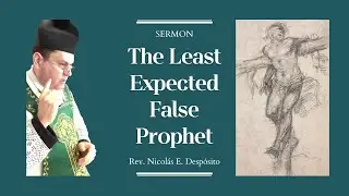 Sermon: The Least Expected False Prophet, by Rev. Nicol&aacute;s E. Desp&oacute;sito