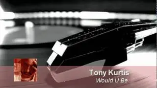 Tony Kurtis - would you be