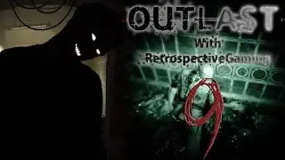 Episode:9 Lets Play Outlast With RetrospectiveGaming