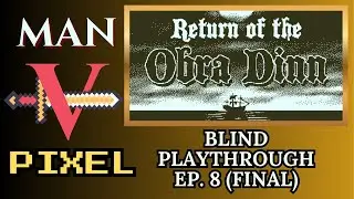 Man vs Return of the Obra Dinn - Ep.8 | Blind playthrough | Minimal Commentary (All fates solved)