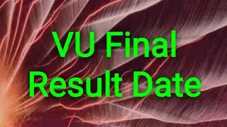 VU FINAL RESULT DATE |FINAL RESULT |VU RESULT