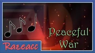 A Peaceful War - Razeacc