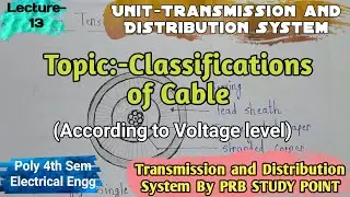 Poly 4th Semll Electrical Enggll Classifications of Cable Lecture-13 by prb study point| T&D System