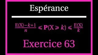Exercice 63  : encadrement de IP(X \geq k)