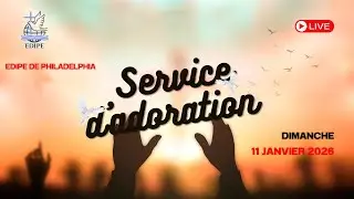 Service d'adoration et de Louange | EDIPE Philadelphia | 11 Janvier 2026
