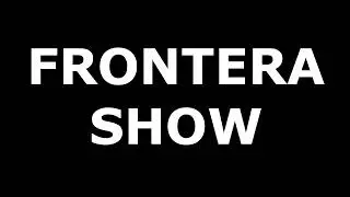 Frontera show MIX