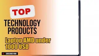 Top 3 Technology products about Laptop AMD under 1000 USD BEST of 2024