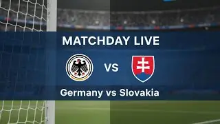 Germany vs Slovakia LIVE Match