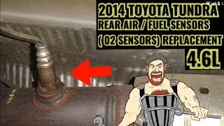 2013 - 2017 TOYOTA TUNDRA 4,6L REAR AIR / FUEL ( 02 SENSORS ) REPLACEMENT TUTORIAL