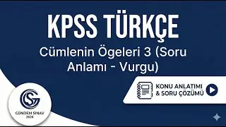 24) KPSS Türkçe - Cümlenin Ögeleri 3 (Soru Anlamı - Vurgu) - Gündem Sınav - 2026