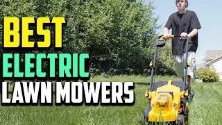 Top 10 Best Electric Lawn Mowers 2025 Reviews