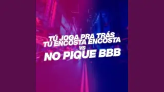 TU JOGA PRA TRAS TU ENCOSTA ENCOSTA vs NO PIQUE BBB (DJ DN O ASTRO Remix)