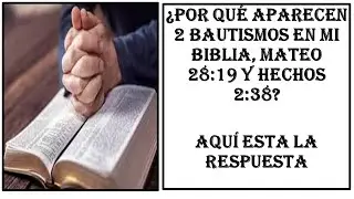 &iquest;PORQUE HAY DOS BAUTISMOS EN LA BIBLIA, MAT 28:19 - HECH 2:38?
