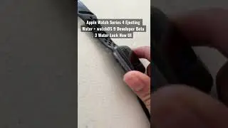 My Apple Watch Series 4 ejecting water + #watchos9 Developer Beta 3 New Water Lock UI #wwdc22