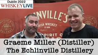 Interview with Graeme Miller the Distiller of the Echlinville Distillery - Whiskey Live Dublin 2022