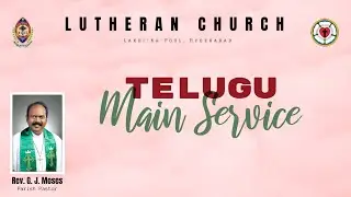 TELUGU MAIN SERVICE | 18/09/2022 | Lutheran Church Lakdikapool Hyd | Rev. G. J Moses