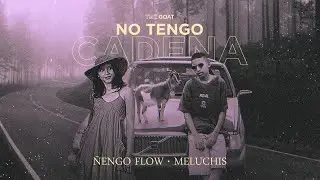 &Ntilde;engo Flow x Meluchis - No Tengo Cadena [Official Audio]