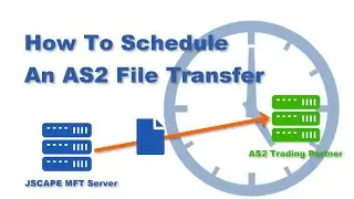 How To Schedule An AS2 File Transfer