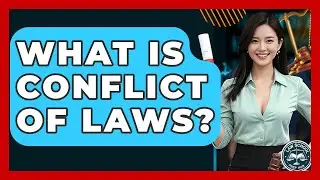 What Is Conflict Of Laws? - Law School Prep Hub